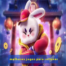 melhores jogos para rollover